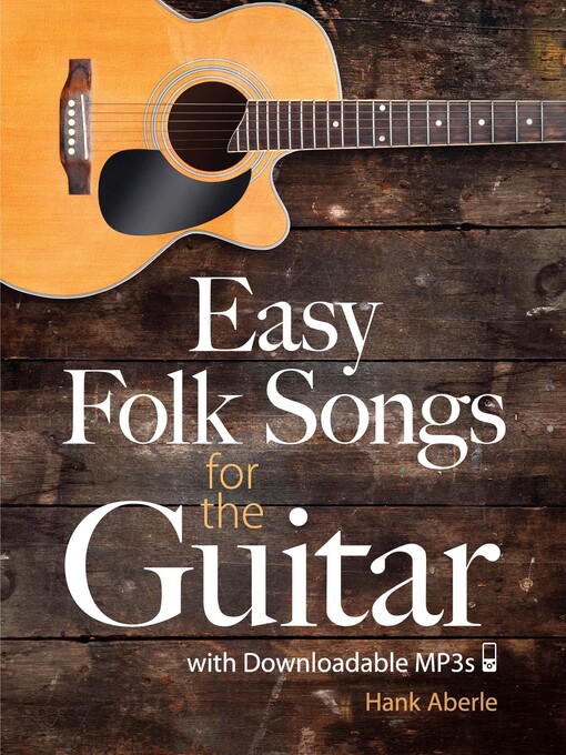 Title details for Easy Folk Songs for the Guitar with Downloadable MP3s by Hank Aberle - Available